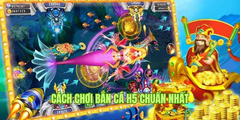 Cách chơi cơ bản, tham gia nhanh cùng game bắn cá H5