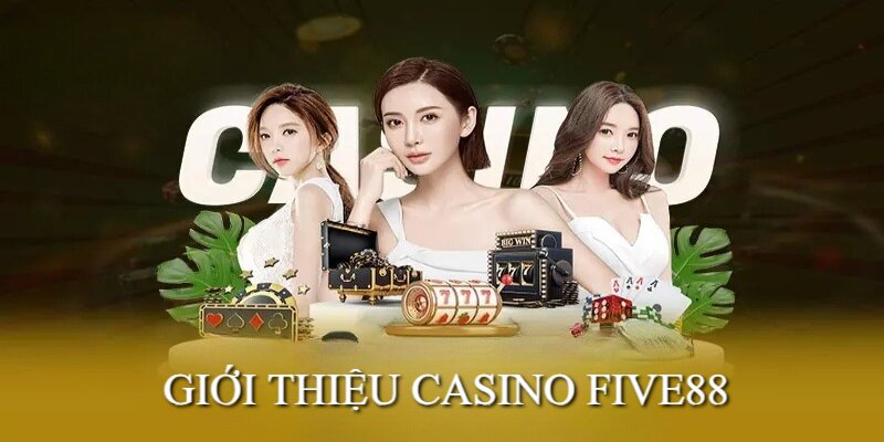 Casino Five88 là sảnh cược cung cấp các sản phẩm game sòng bạc hấp dẫn