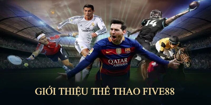 Thể thao Five88 là sảnh cược hấp dẫn, được yêu thích hàng đầu 2024