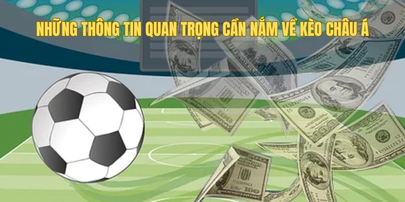 Những thông tin quan trọng cần nắm về kèo châu Á