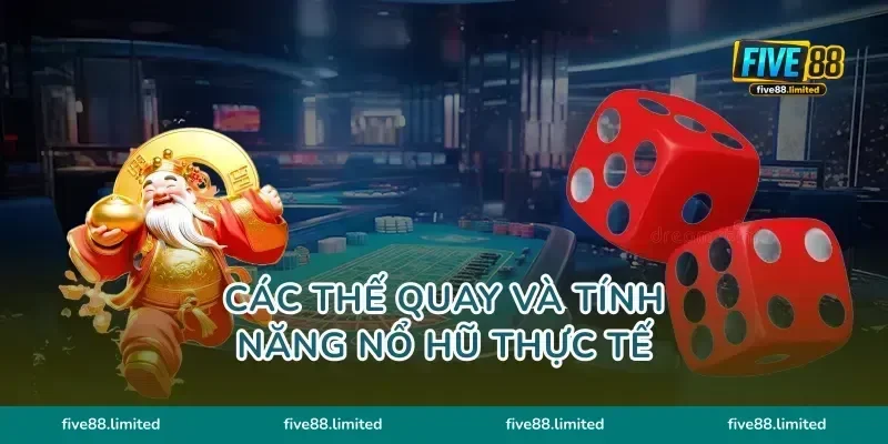Các thế quay và tính năng nổ hũ thực tế