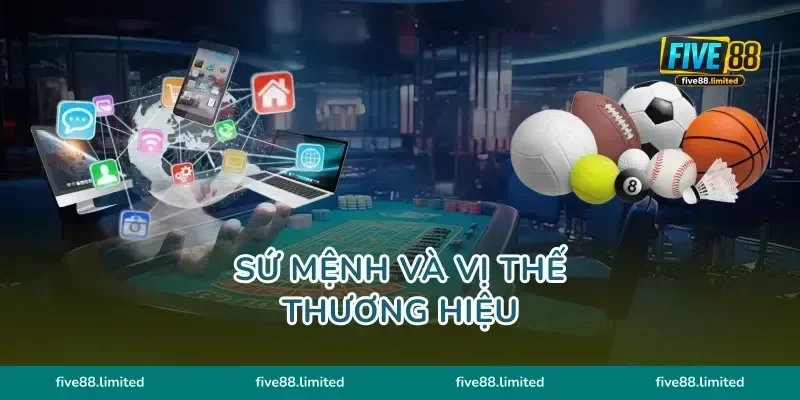 Sứ mệnh và vị thế thương hiệu