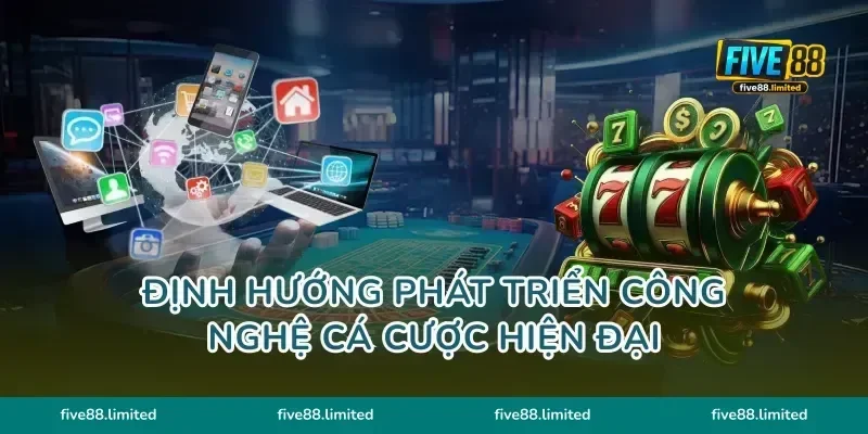 Định hướng phát triển công nghệ cá cược hiện đại