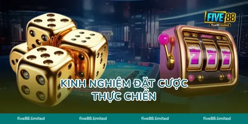 Kinh nghiệm đặt cược thực chiến