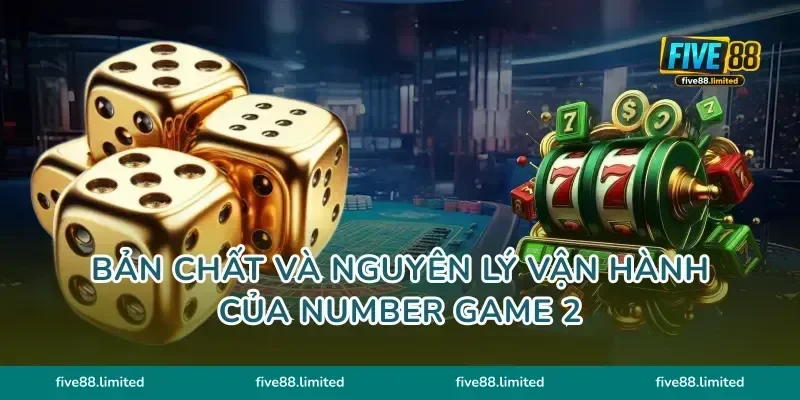 Bản chất và nguyên lý vận hành của Number Game 2