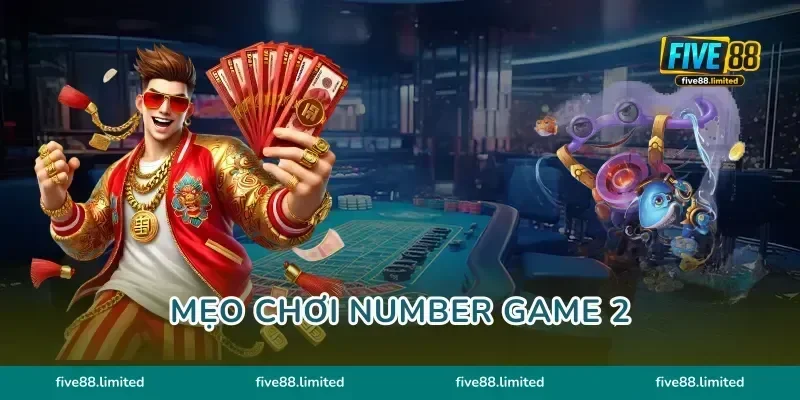 Mẹo Chơi Number Game 2 FIVE88 Đặt Cược Xanh Chín Hốt Bạc Lớn