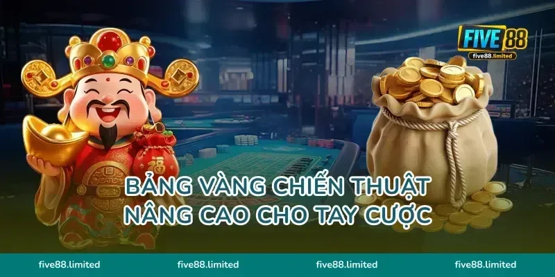 Bảng vàng chiến thuật nâng cao cho tay cược