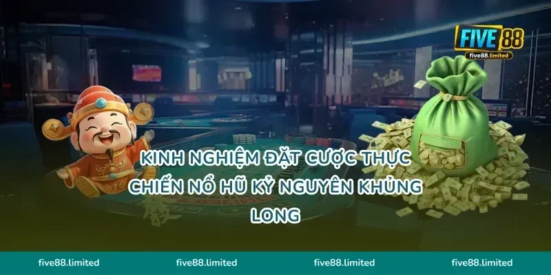 Kinh nghiệm đặt cược thực chiến nổ hũ Kỷ Nguyên Khủng Long