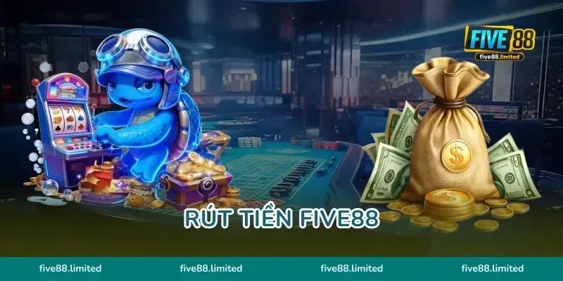 Rút Tiền FIVE88 Các Bước Rút Thưởng Siêu Nhanh 2026