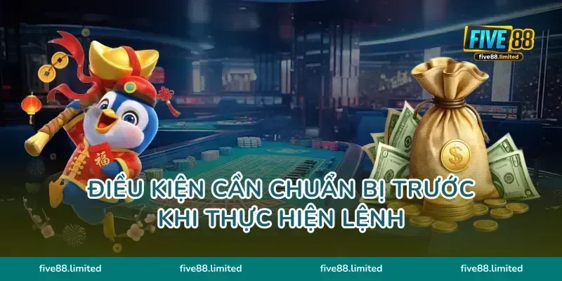 Điều kiện cần chuẩn bị trước khi thực hiện lệnh