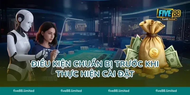 Điều kiện chuẩn bị trước khi thực hiện cài đặt