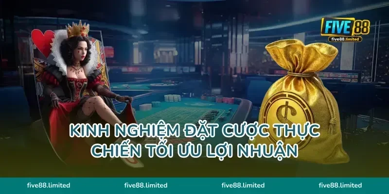 Kinh nghiệm đặt cược thực chiến tối ưu lợi nhuận